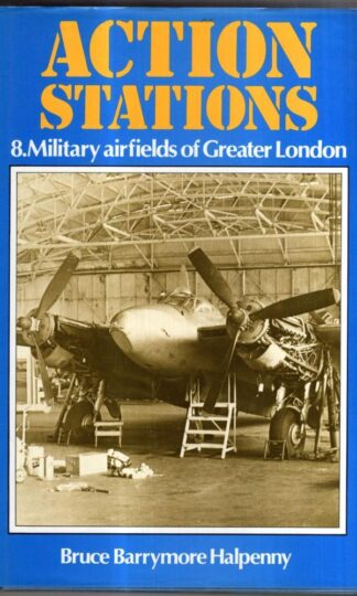 Action Stations 8: Military airfields of Greater London : Bruce Barrymore Halpenny