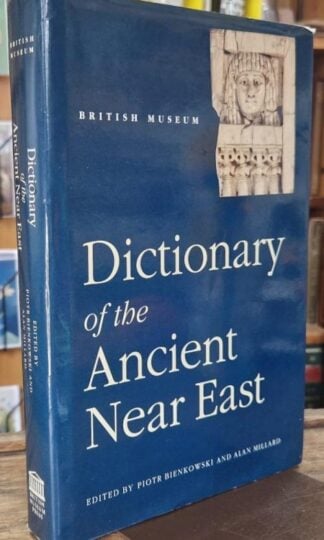 British Museum Dictionary of the Ancient Near East : Piotr Bienkowski and Alan Millard (eds.)