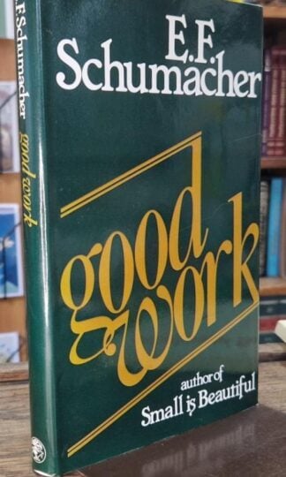 Good Work : E.F. Schumacher