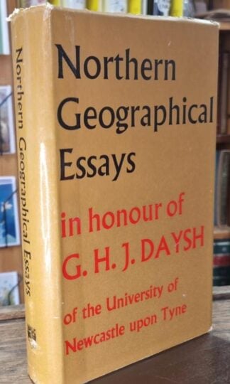 Northern geographical essays in honour of G. H. J. Daysh : J.W. House (ed.)
