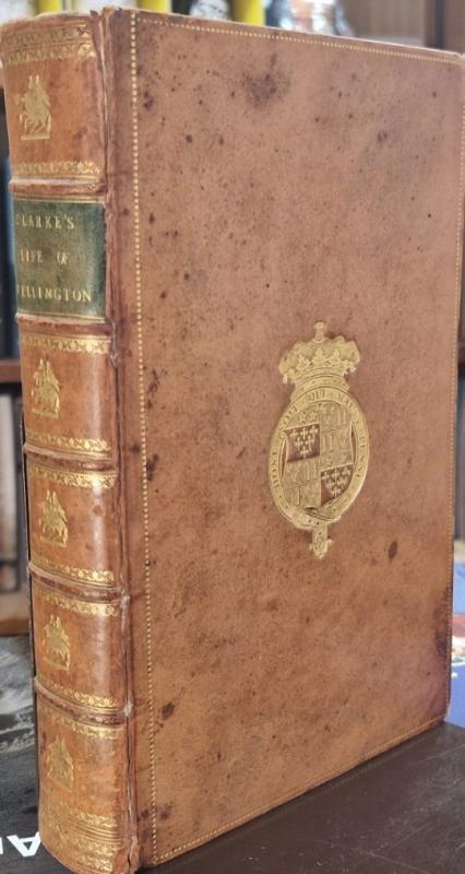 The Life of the Most Noble Arthur Marquis and Earl of Wellington : Francis L.Clarke