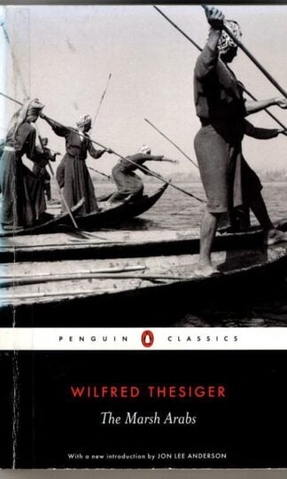 The Marsh Arabs : Wilfred Thesiger