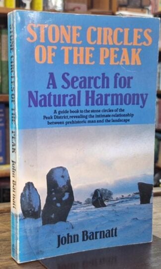 Stone Circles of the Peak: A Search for Natural Harmony : John Barnatt