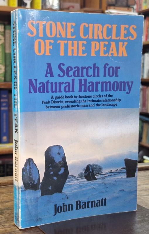 Stone Circles of the Peak: A Search for Natural Harmony : John Barnatt
