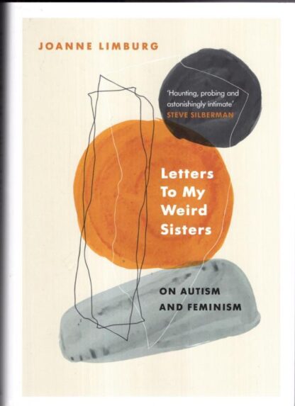 Letters To My Weird Sisters: On Autism and Feminism:Joanne Limburg