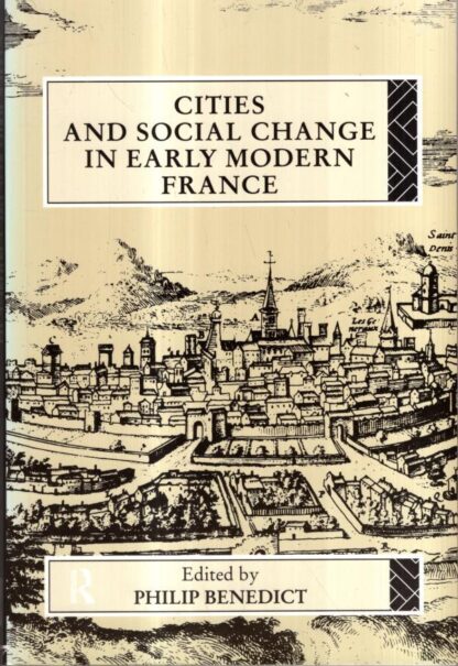 Cities and Social Change in Early Modern France : Philip Benedict
