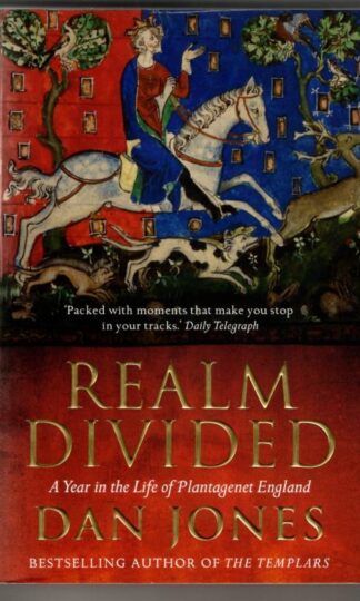 Realm Divided: A Year in the Life of Plantagenet England : Dan Jones