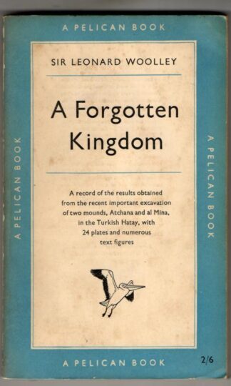 A Forgotten Kingdom : Sir Leonard Woolley