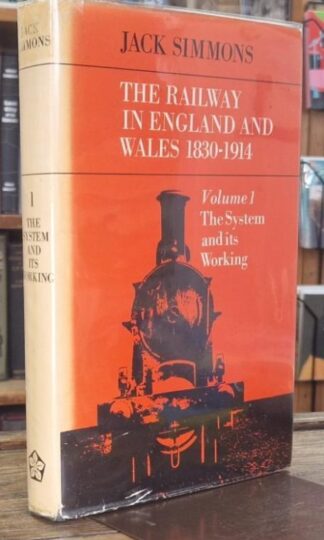The Railway in England and Wales, 1830-1914: Vol.1 The System and Its Working : Jack Simmons