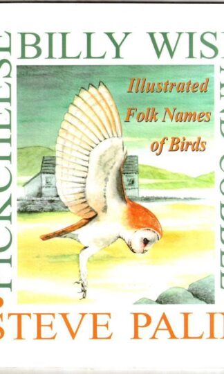 Pickcheese, Billy Wise and Cobble: Illustrated Folk Names of Birds : Steve Palin