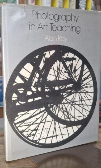 Photography in Art Teaching (Batsford Art & Craft Books) : Alan Kay