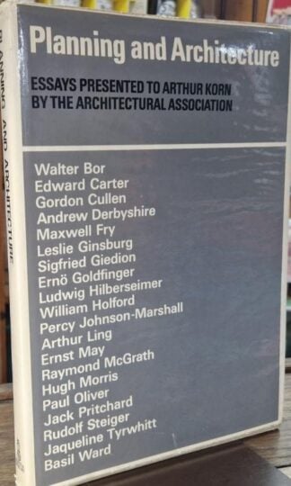Planning And Architecture : Essays Presented To Arthur Korn By The Architectural Association : Dennis Sharp (Ed.)