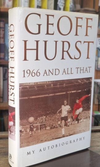 1966 and All That: My Autobiography : Geoff Hurst
