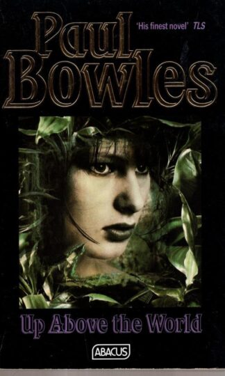 Up Above The World : Paul Bowles