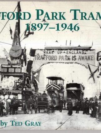 Trafford Park Tramways 1897-1946 : Edward Gray