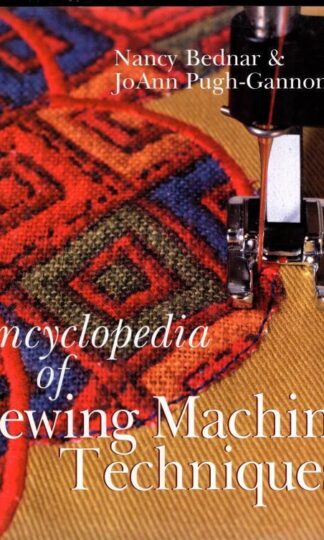 Encyclopedia of Sewing Machine Techniques:Nancy Bednar