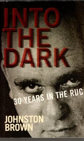 Into the Dark: 30 Years in the RUC : Johnston Brown