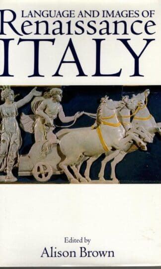 Language and Images of Renaissance Italy : Alison Brown (ed)