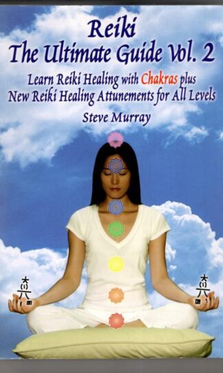 Reiki The Ultimate Guide Vol. 2 Learn Reiki Healing with Chakras Plus New Reiki Attunements for All Levels : Steve Murray