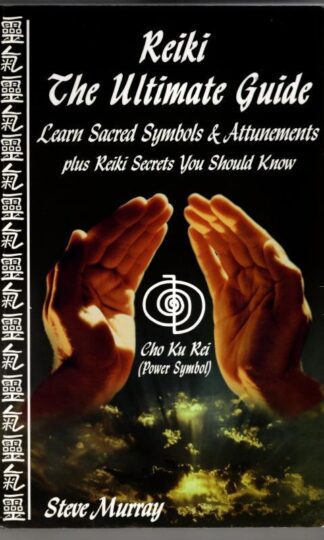 Reiki The Ultimate Guide - Learn Sacred Symbols and Attunements plus Reiki Secrets You Should Know : Steve Murray