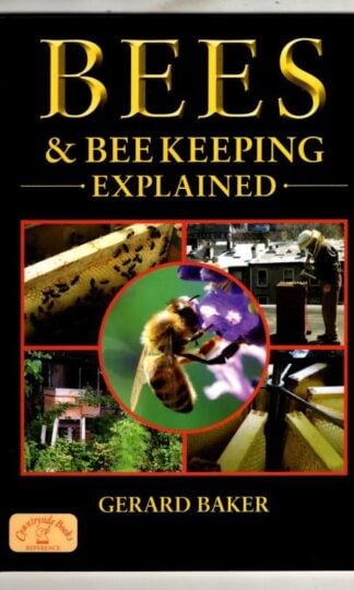 Bees and Bee Keeping Explained : Gerard Baker