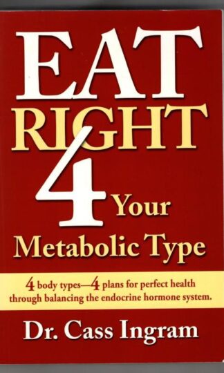Eat Right 4 Your Metabolic Type : Dr. Cass Ingram