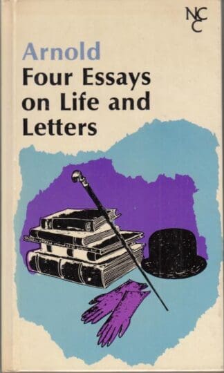 Four Essays on Life and Letters:Matthew Arnold