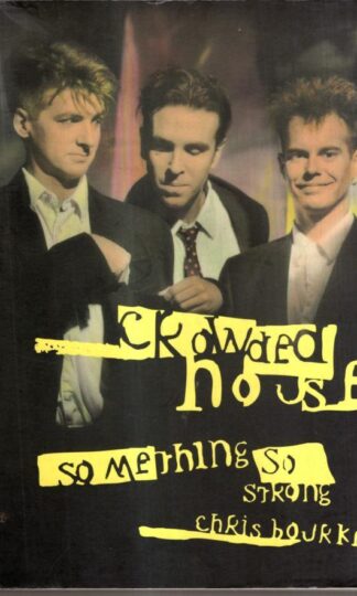 Crowded House: Something So Strong : Chris Bourke