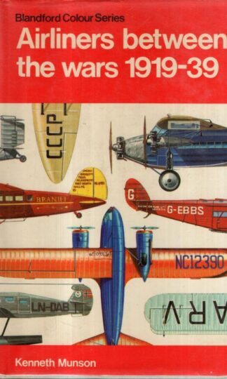 Airliners Between the Wars, 1919-39 (Colour S.) : Kenneth Munson