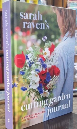 Sarah Raven's Cutting Garden Journal : Sarah Raven