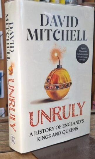 Unruly : A History of England's Kings and Queens (Signed) : David Mitchell