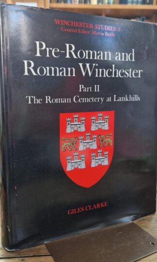 Pre-Roman and Roman Winchester: Part ii: The Roman Cemetery at Lankhills: Pt.2 (Winchester Studies) : Giles Clarke
