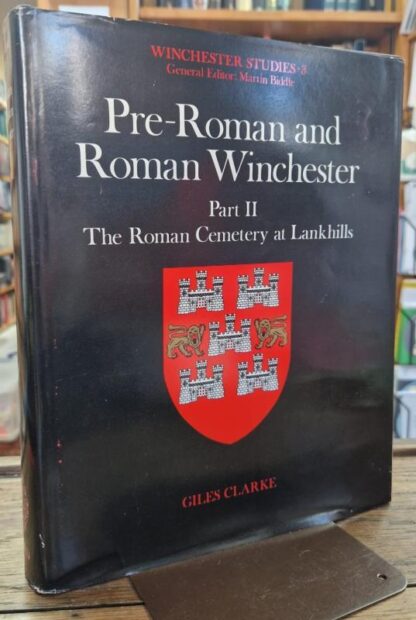 Pre-Roman and Roman Winchester: Part ii: The Roman Cemetery at Lankhills: Pt.2 (Winchester Studies) : Giles Clarke