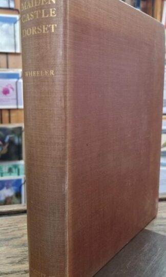 Maiden Castle Dorset - Reports of the Research Committee of the Society of Antiquaries No. XII : R. E. M. Wheeler