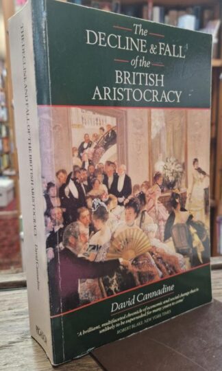 The Decline and Fall of the British Aristocracy : David Cannadine