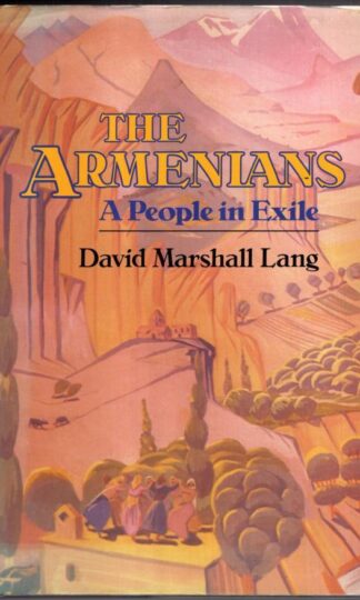 Armenians, The: A People in Exile:David Marshall Lang