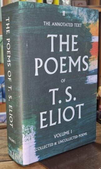 The Poems of T. S. Eliot Volume I: Collected and Uncollected Poems : Christopher Ricks and Jim McCue (eds.)