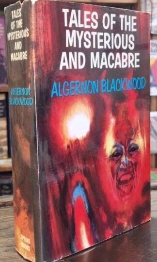 Tales of the Mysterious and Macabre : Algernon Blackwood