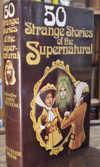 Fifty Strange Stories of the Supernatural : John Canning (ed.)