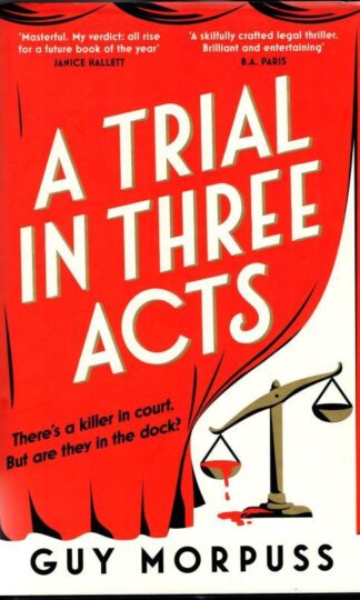 A Trial in Three Acts : Guy Morpuss