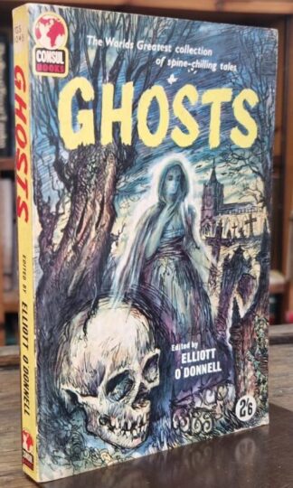 Ghosts: The World's Greatest collection of spine-chilling tales : Elliott O'Donnell (ed.)