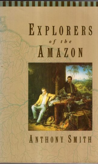 Explorers of the Amazon : Anthony Smith