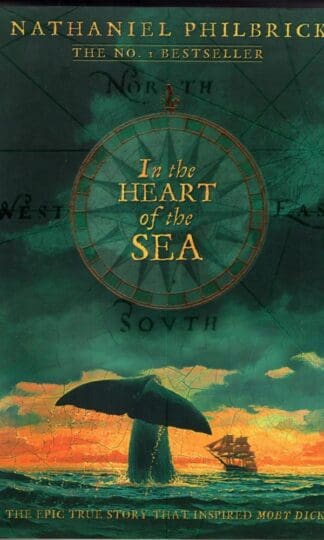 In the Heart of the Sea: The incredible True Story that Inspired Moby-Dick:Nathaniel Philbrick