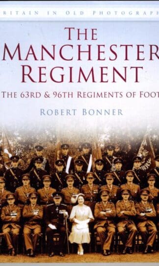 The Manchester Regiment: Britain in Old Photographs : Robert Bonner