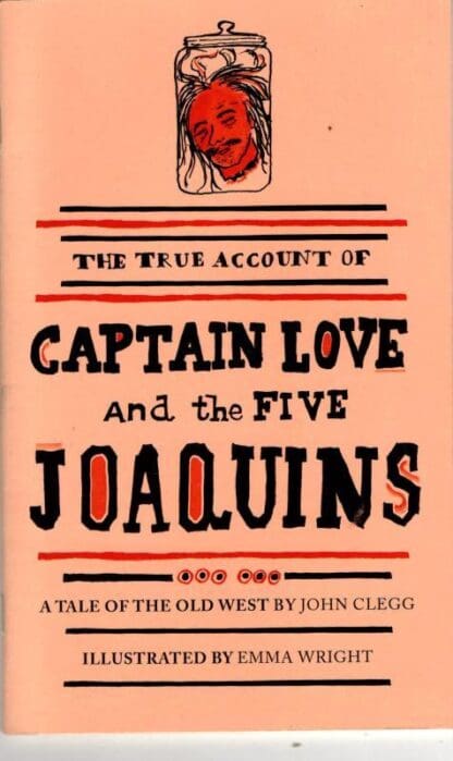 Captain Love and the Five Joaquins (The Emma Press Picks): A tale of the Old West : John Clegg