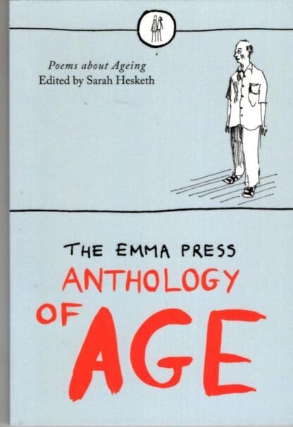Emma Press Anthology of Age, The: Poems About Aging : Sarah Hesketh (ed)