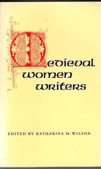 Mediaeval Women Writers : Katharina M. Wilson