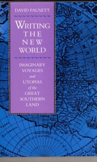 Writing the New World : Imaginary Voyages and Utopias of the Great Southern Land:David John Fausett