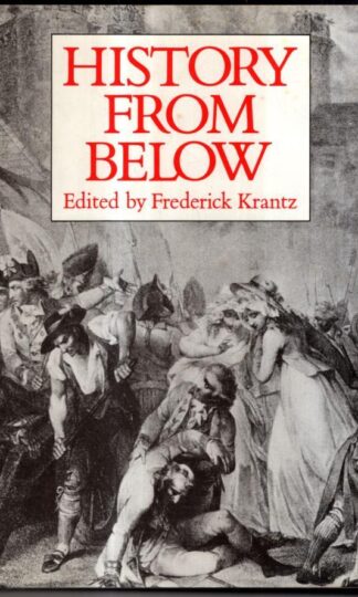 History From Below: Studies in Popular Protest and Popular Ideology : Frederick Krantz