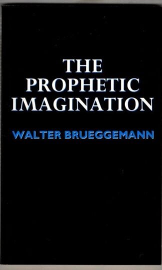 Prophetic Imagination : Walter Brueggemann